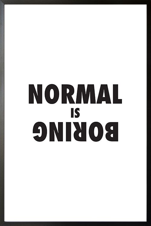 Normal is boring poster with frame